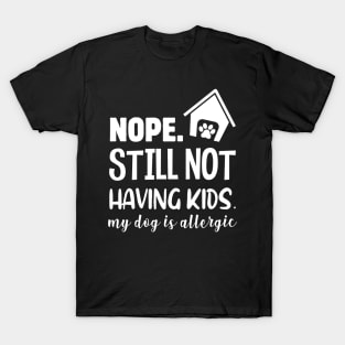 My Dog Is Allergic T-Shirt